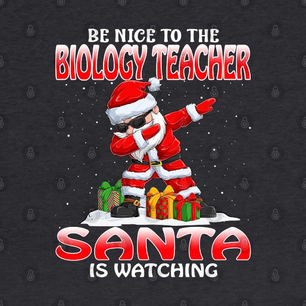 Be Nice To The Biology Teacher Santa is Watching by intelus